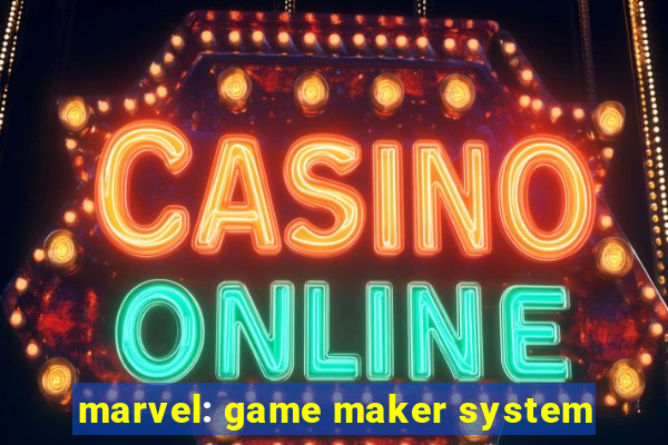 marvel: game maker system