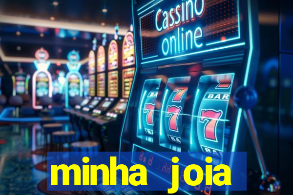 minha joia significado minha joia giria