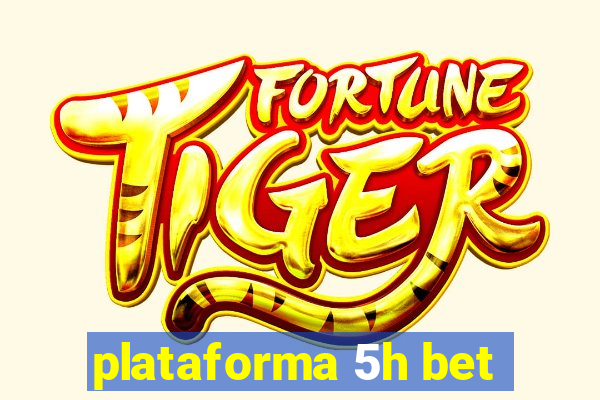 plataforma 5h bet