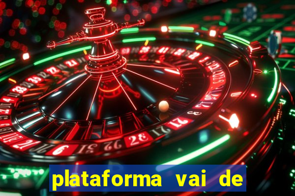 plataforma vai de bet gusttavo lima