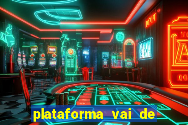 plataforma vai de bet gusttavo lima