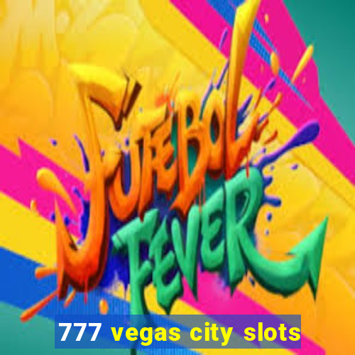 777 vegas city slots