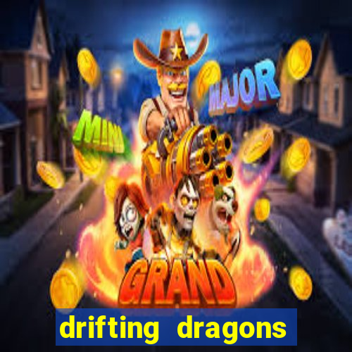 drifting dragons vai ter 2 temporada