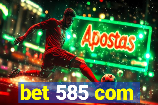 bet 585 com