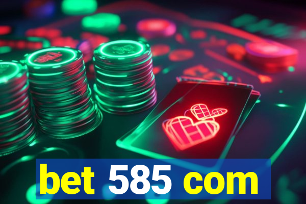 bet 585 com