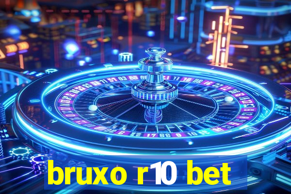 bruxo r10 bet