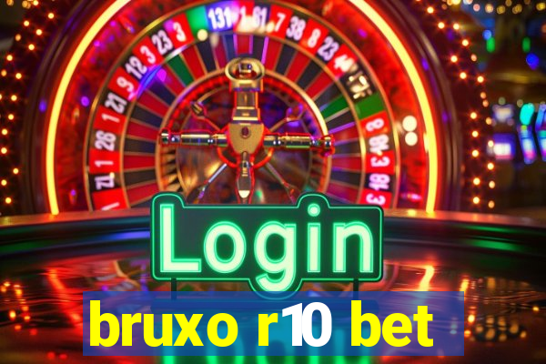 bruxo r10 bet