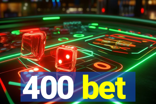 400 bet