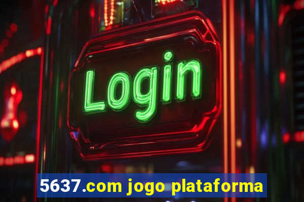 5637.com jogo plataforma