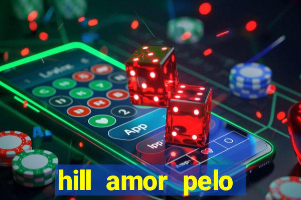 hill amor pelo jogo online