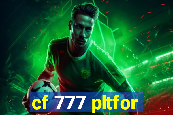 cf 777 pltfor