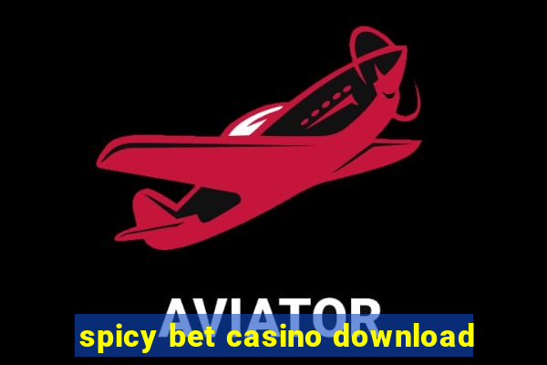 spicy bet casino download