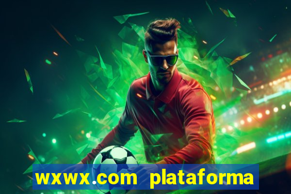 wxwx.com plataforma de jogos