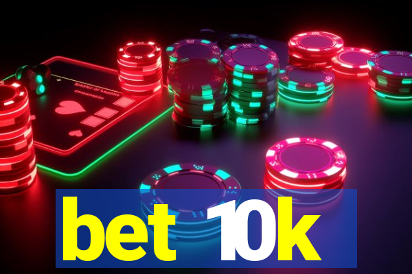 bet 10k