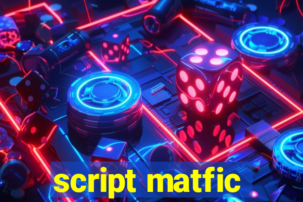 script matfic