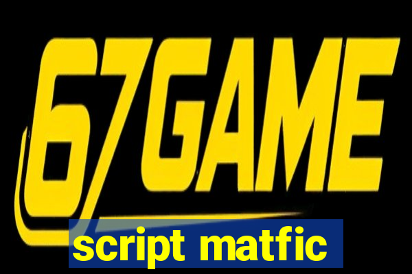 script matfic