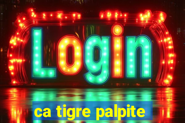 ca tigre palpite