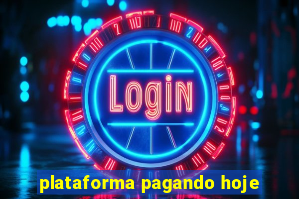 plataforma pagando hoje