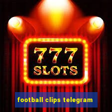 football clips telegram