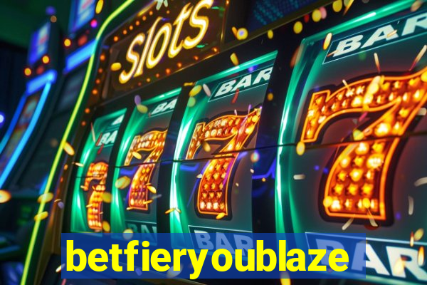 betfieryoublaze