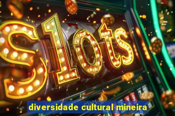 diversidade cultural mineira