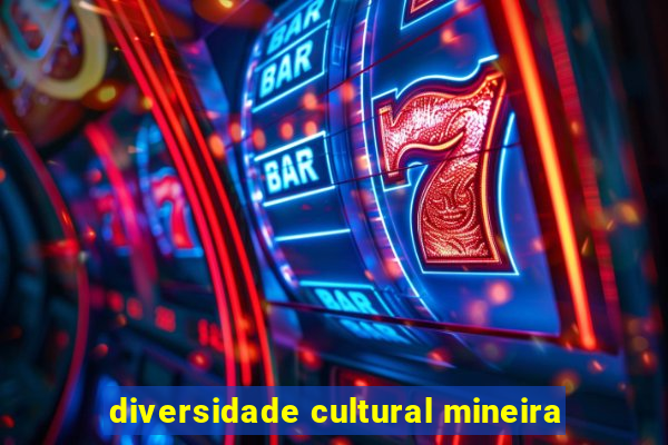 diversidade cultural mineira