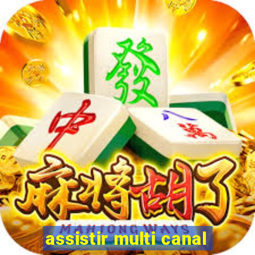 assistir multi canal