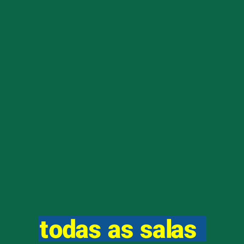 todas as salas