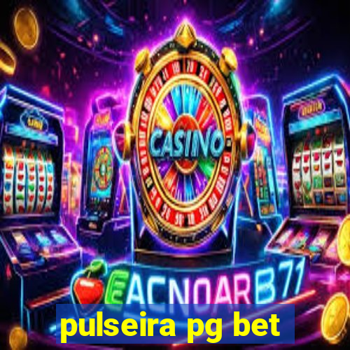 pulseira pg bet