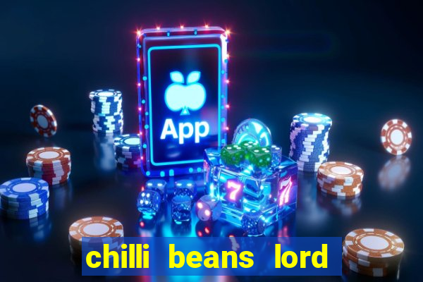 chilli beans lord of the rings