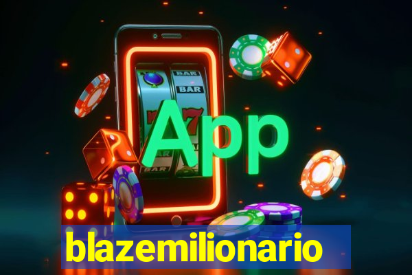 blazemilionario