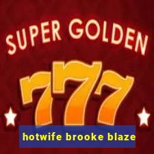 hotwife brooke blaze