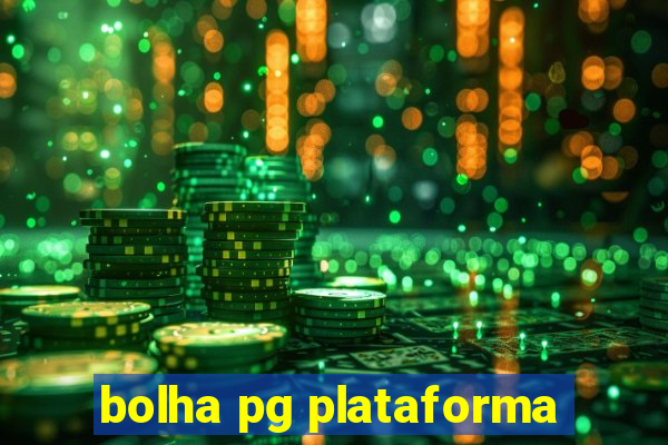 bolha pg plataforma