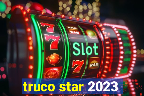 truco star 2023