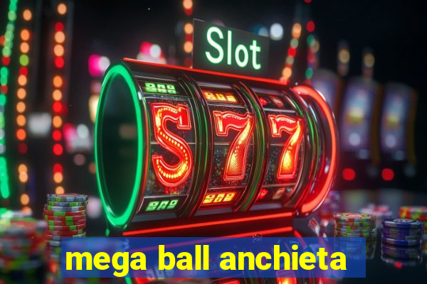 mega ball anchieta