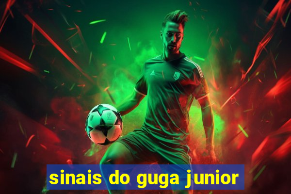 sinais do guga junior