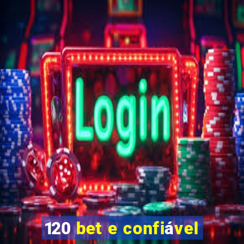 120 bet e confiável