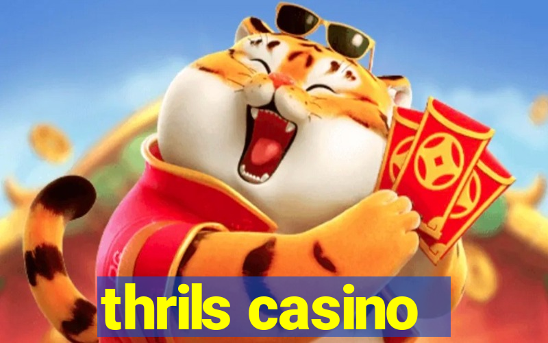 thrils casino