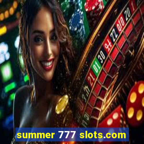 summer 777 slots.com