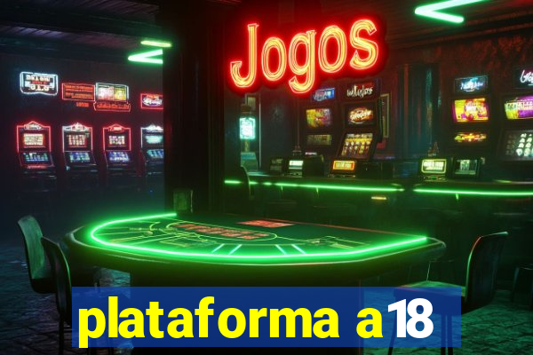 plataforma a18