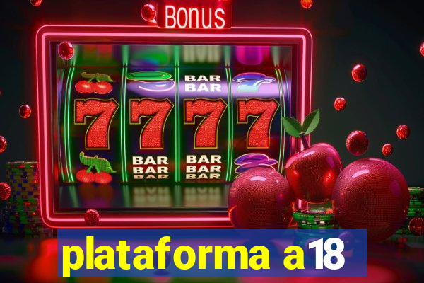 plataforma a18