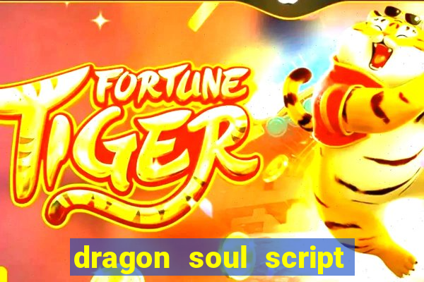 dragon soul script no key