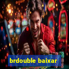 brdouble baixar