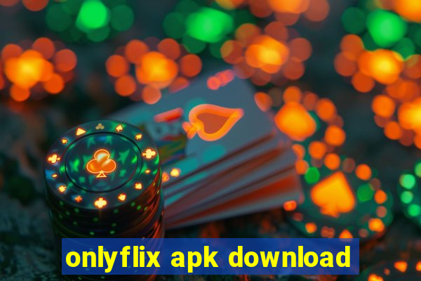 onlyflix apk download