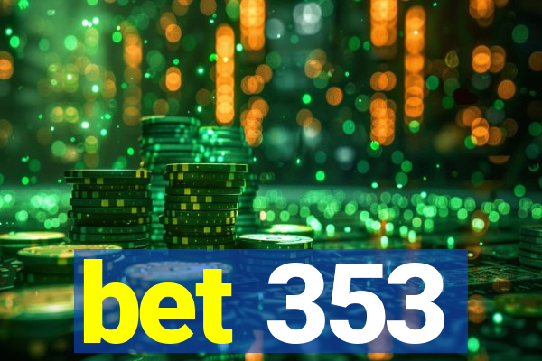 bet 353