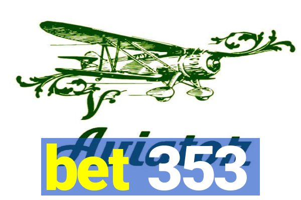 bet 353