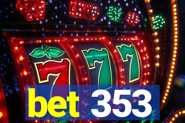 bet 353