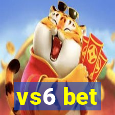 vs6 bet