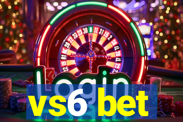 vs6 bet