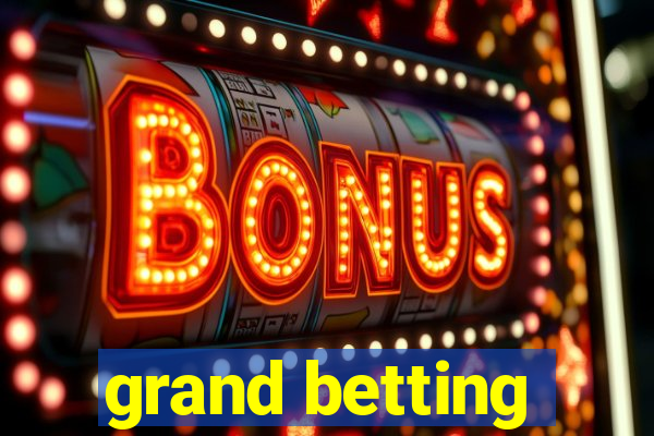 grand betting